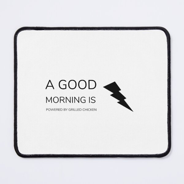 Item preview, A GOOD MORNING IS POWERED BY GRILLED CHICKEN designed and sold by djaber1998.