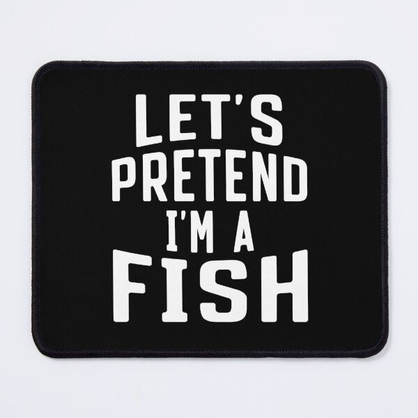 Item preview, Lets Pretend I'm A Fish designed and sold by reedbull.