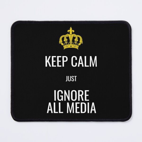 Item preview, Keep Calm, Just Ignore All Media. Gold crown plus white text, capitals designed and sold by JellyBeenzz.