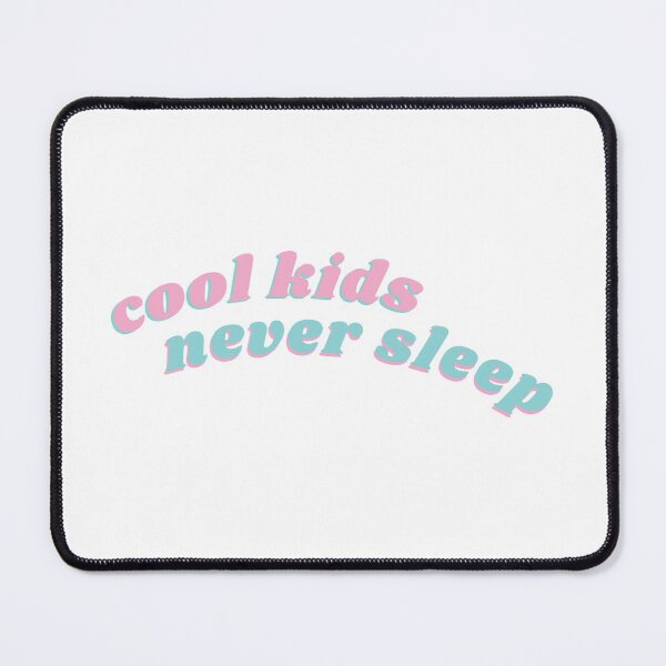 Item preview, cool kids never sleep designed and sold by kaelinmeicher.