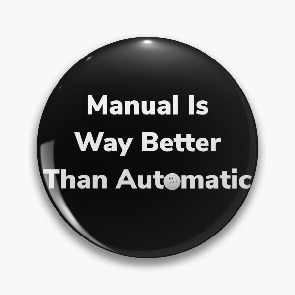 Item preview, Manual Is Way Better Than Automatic Funny Car Enthusiast designed and sold by meaninglessmrch.