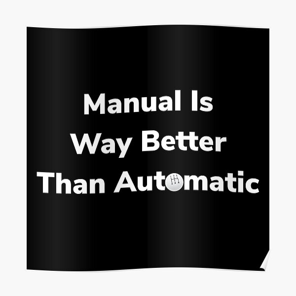 manual-is-way-better-than-automatic-funny-car-enthusiast-poster-for