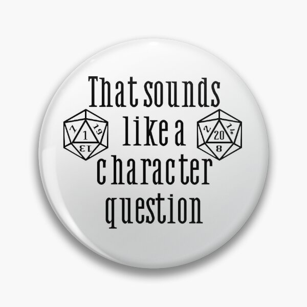 Item preview, That Sounds Like A Character Question Dungeon Master D20 Design designed and sold by Threshie.