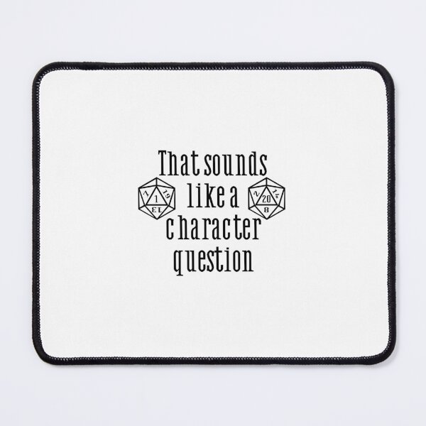 Item preview, That Sounds Like A Character Question Dungeon Master D20 Design designed and sold by Threshie.