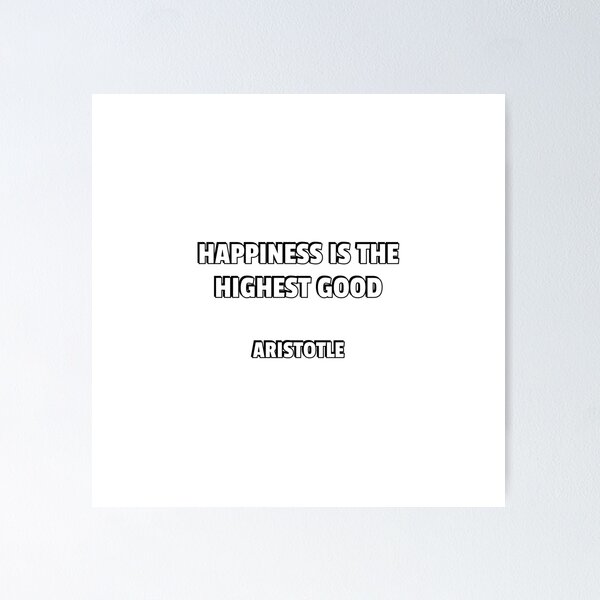 Item preview, Happiness is the highest good - Aristotle  quotes designed and sold by Inspirationmotivation.