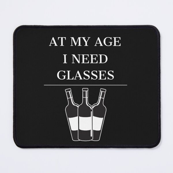 Item preview, At My Age I Need Glasses Wine Glasses designed and sold by Funny-Tees4U.