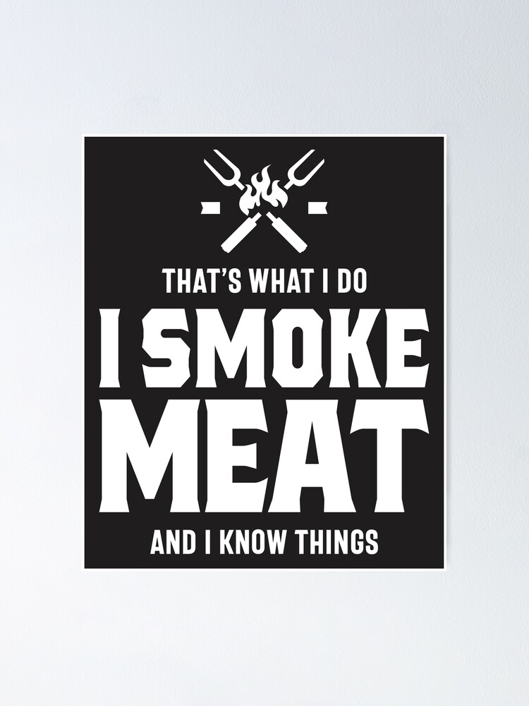 I Smoke Meat And I Know Things Funny BBQ Smoker Pitmaster Funny