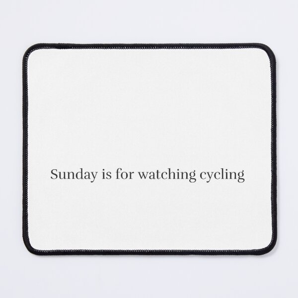 Item preview, Sunday is for watching cycling designed and sold by Whatalifestyle.
