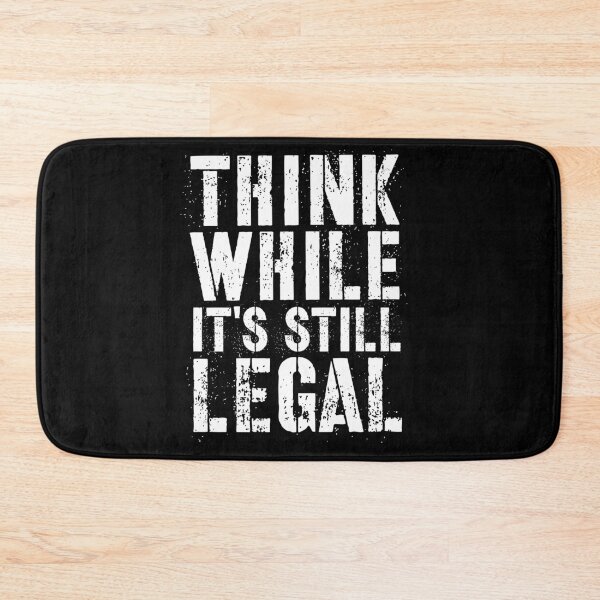 Item preview, Think While It's Stil Legal designed and sold by teemenia.