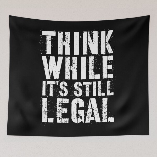 Item preview, Think While It's Stil Legal designed and sold by teemenia.