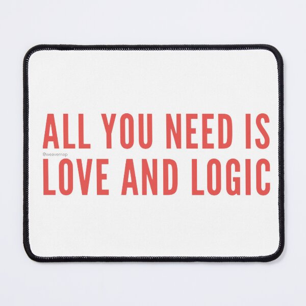 Item preview, All You Need is Love and Logic designed and sold by weavernap.