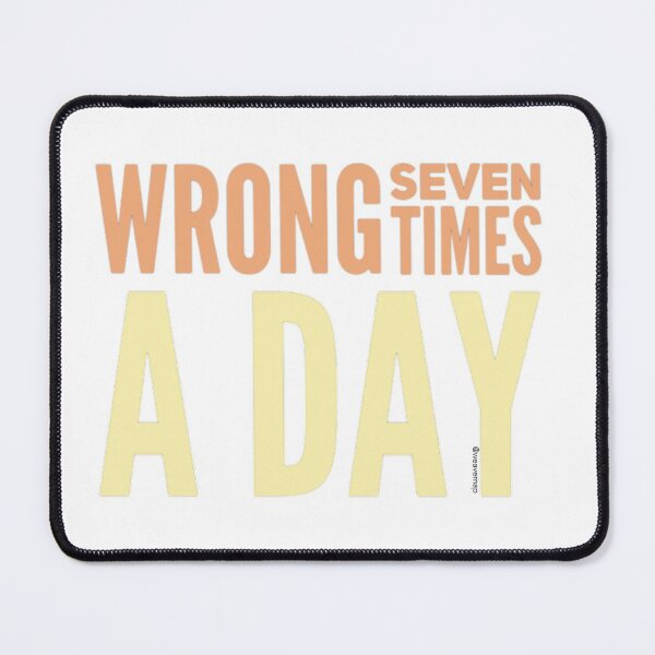 Item preview, Wrong Seven Times A Day designed and sold by weavernap.