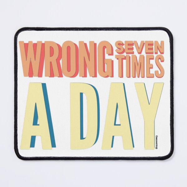 Item preview, I’m Wrong Seven Times A Day and So Are You designed and sold by weavernap.