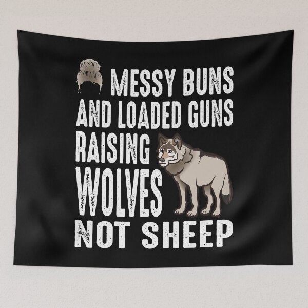 Item preview, Messy Buns And Loaded Guns Raising Wolves Not Sheep designed and sold by AmethystMurad.
