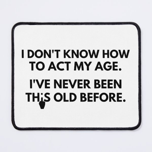 Item preview, I Don't Know How To Act My Age - Immature Middle Finger Response designed and sold by molamode.