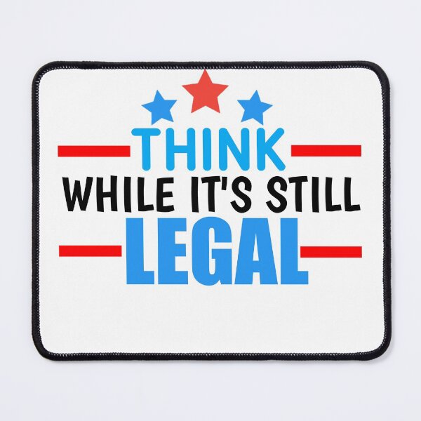 Item preview, Think While It's Still Legal designed and sold by LifeDesignStore.