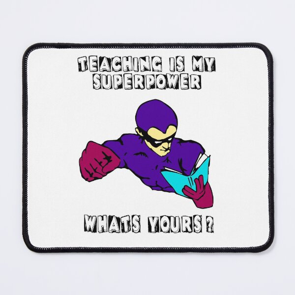 Item preview, teaching is my superpower whats yours 4 designed and sold by Nikmay Design.