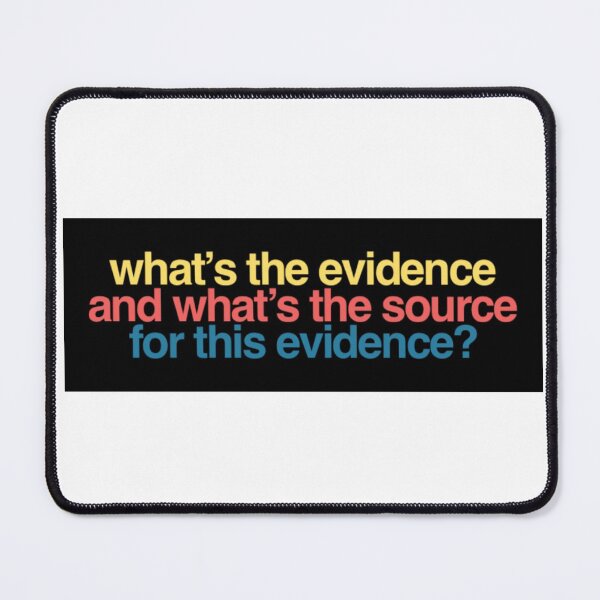 Item preview, What’s the evidence and what’s the source for this evidence? designed and sold by weavernap.
