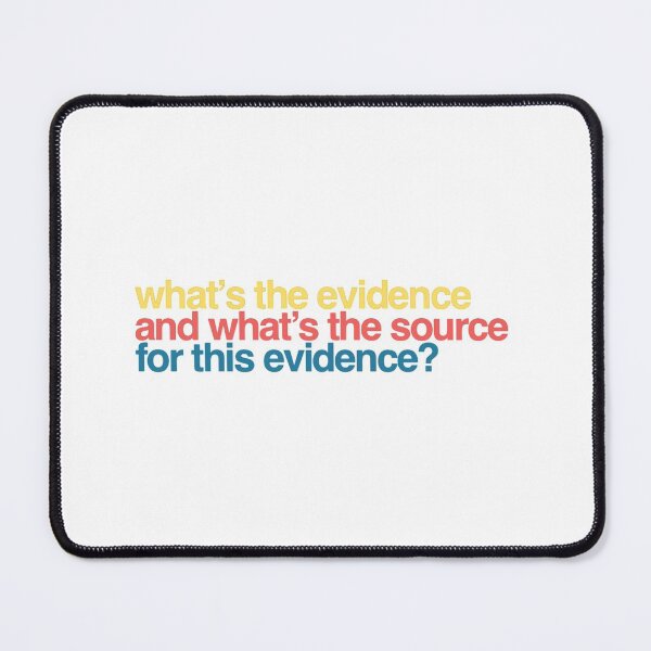 Item preview, What’s the evidence and what’s the source for this evidence? designed and sold by weavernap.