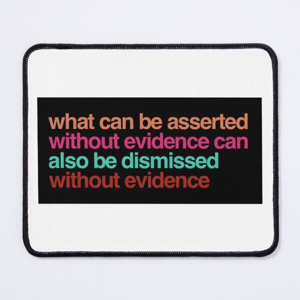 Item preview, What can be asserted without evidence can also be dismissed without evidence designed and sold by weavernap.