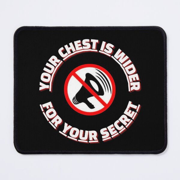 Item preview, Your chest is wider for your secret designed and sold by alfaouzi.