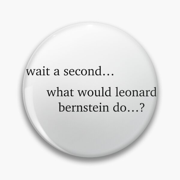 Item preview, Wait A Second What Would Leonard Bernstein Do? designed and sold by Dillan-Erin-Art.