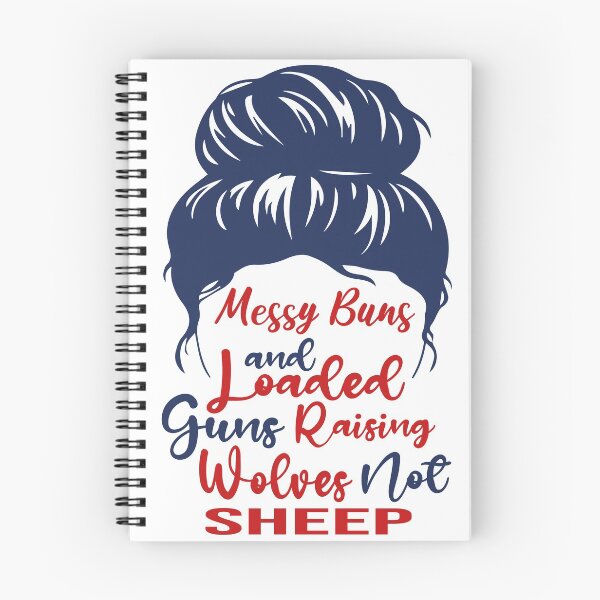 Item preview, Messy Buns And Loaded Guns Raising Wolves Not Sheep designed and sold by AmethystMurad.