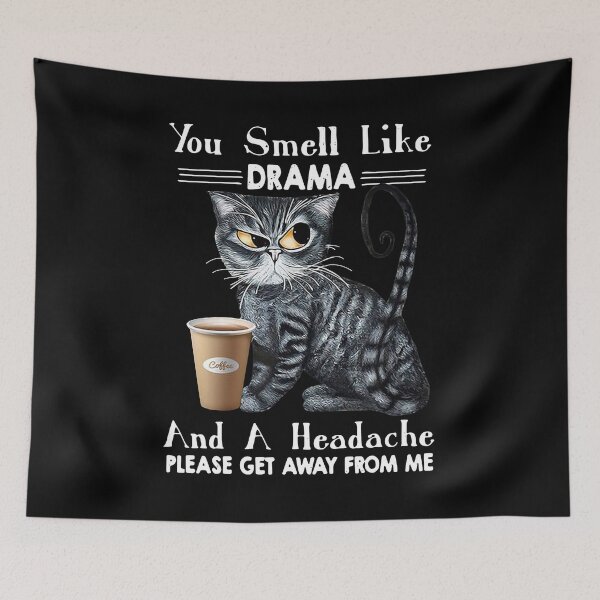 Item preview, Black Cat You Smell Like Drama And A Headache designed and sold by Robertsone3.