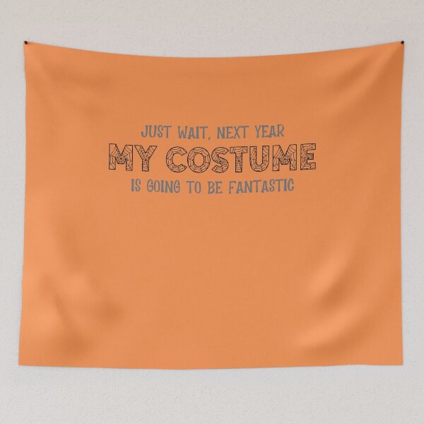 Item preview, Just wait, next year my costume is going to be fantastic designed and sold by magicbyrc.