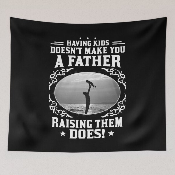 Item preview, Having Kids Doesn'T Make You A Father Raising Them designed and sold by Robertsone3.