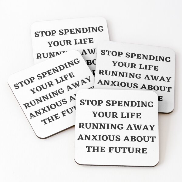 Item preview, Stop spending your life running away,  anxious about the future  designed and sold by Kuitoo.
