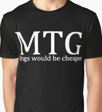 MTG: Drugs would be cheaper (White) Graphic T-Shirt