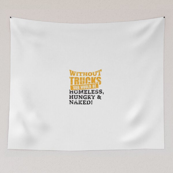 Item preview, Without trucks you would be homeless, hungry & naked designed and sold by nektarinchen.