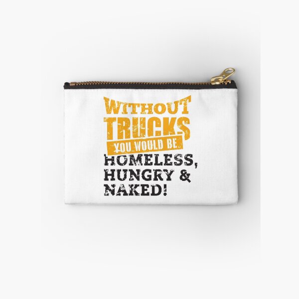 Item preview, Without trucks you would be homeless, hungry & naked designed and sold by nektarinchen.