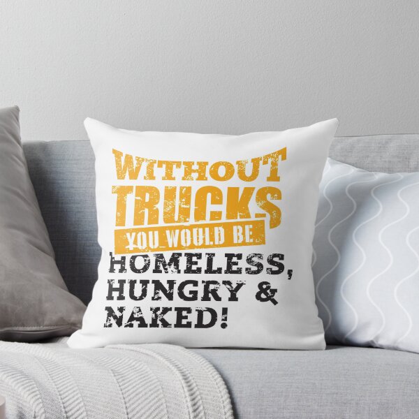 Item preview, Without trucks you would be homeless, hungry & naked designed and sold by nektarinchen.