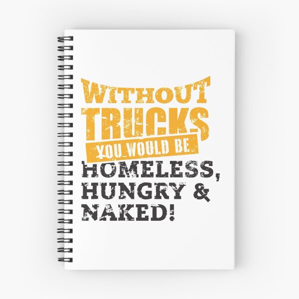 Item preview, Without trucks you would be homeless, hungry & naked designed and sold by nektarinchen.