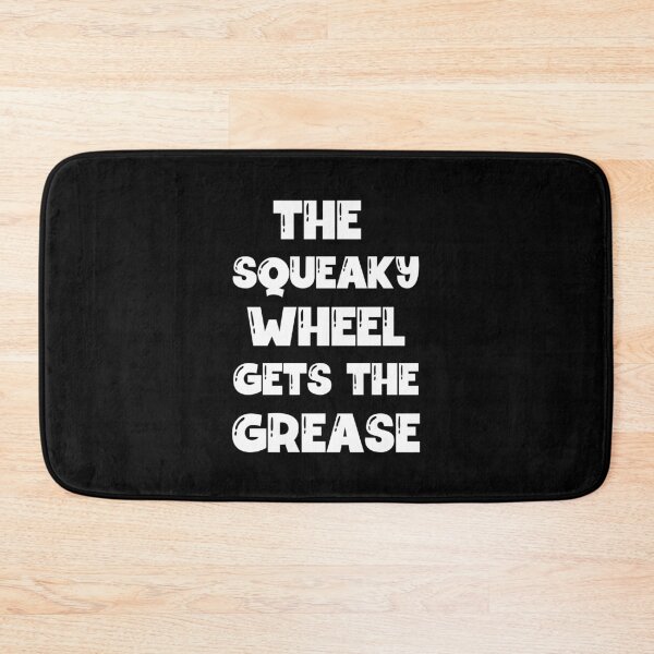 Item preview, The Squeaky Wheel Gets The Grease designed and sold by Einstein12345.
