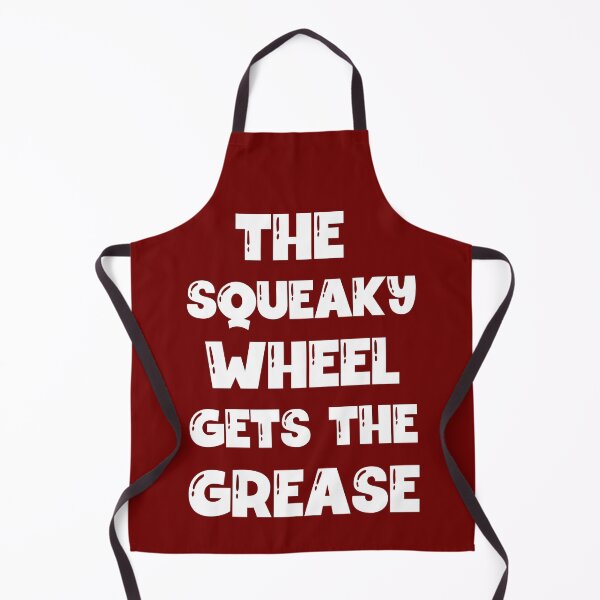Item preview, The Squeaky Wheel Gets The Grease designed and sold by Einstein12345.