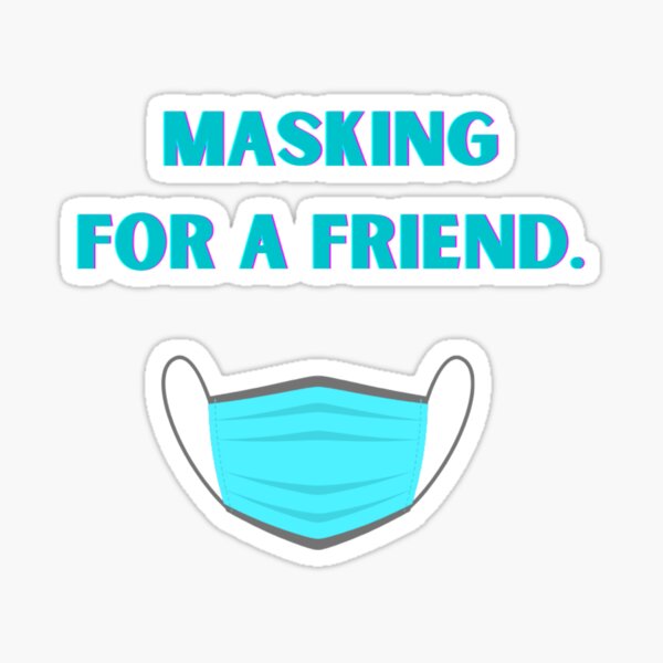 Item preview, Masking For A Friend designed and sold by SillyFun.