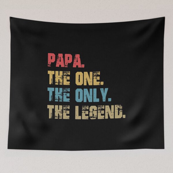 Item preview, Papa The One The Only The Legend designed and sold by Robertsone3.