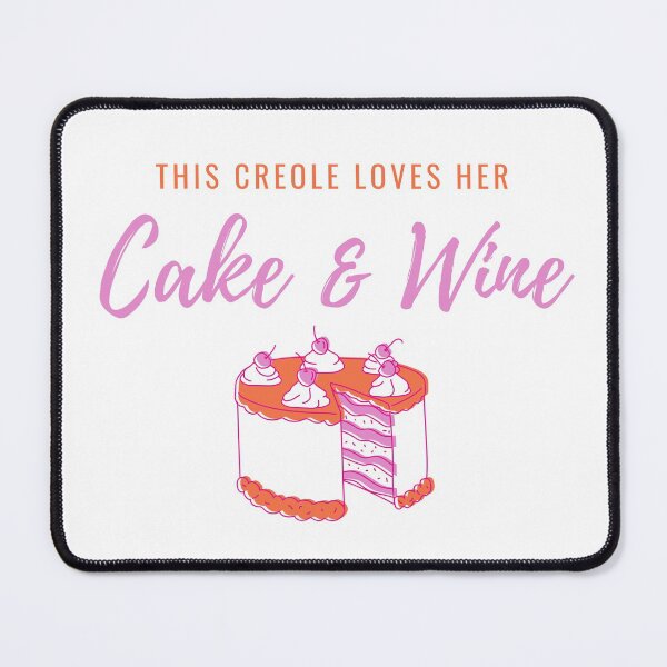 Item preview, This Creole Loves Her Cake And Wine designed and sold by SweetLouiseTees.