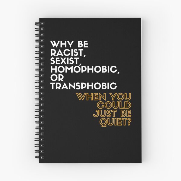 Item preview, Why Be Racist, Sexist, Homophobic, or Transphobic When You Could Just Be Quiet? designed and sold by LiToDesignCo.