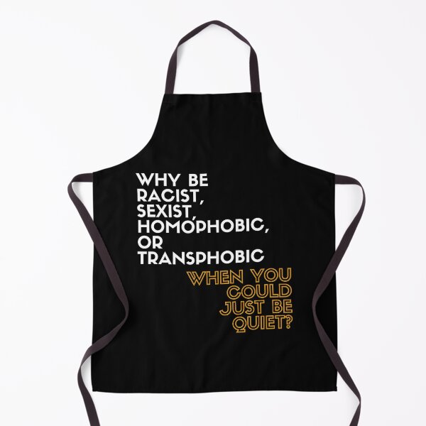 Item preview, Why Be Racist, Sexist, Homophobic, or Transphobic When You Could Just Be Quiet? designed and sold by LiToDesignCo.