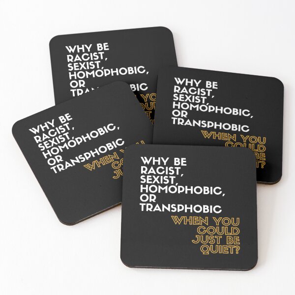 Item preview, Why Be Racist, Sexist, Homophobic, or Transphobic When You Could Just Be Quiet? designed and sold by LiToDesignCo.
