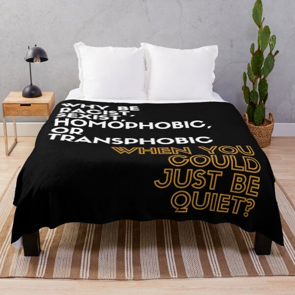 Item preview, Why Be Racist, Sexist, Homophobic, or Transphobic When You Could Just Be Quiet? designed and sold by LiToDesignCo.