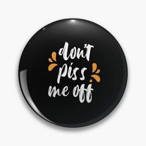 Item preview, Do not piss me off !!!!!! designed and sold by conan adv.