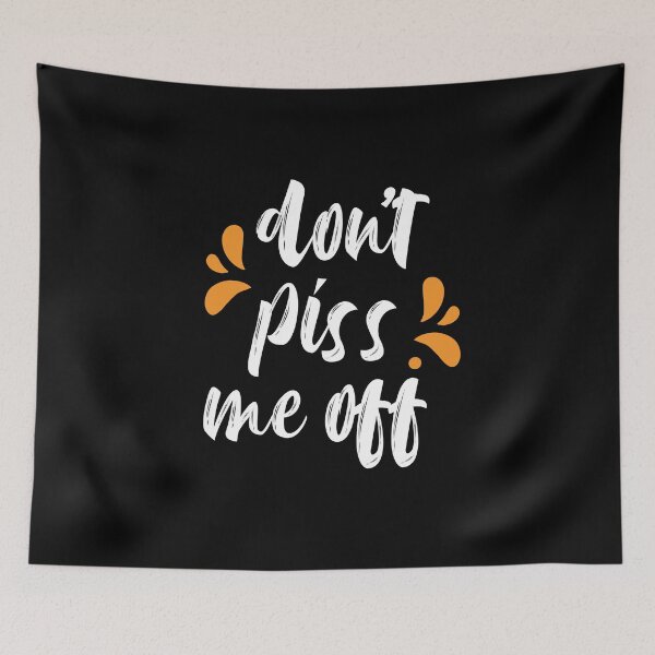 Item preview, Do not piss me off !!!!!! designed and sold by conan adv.