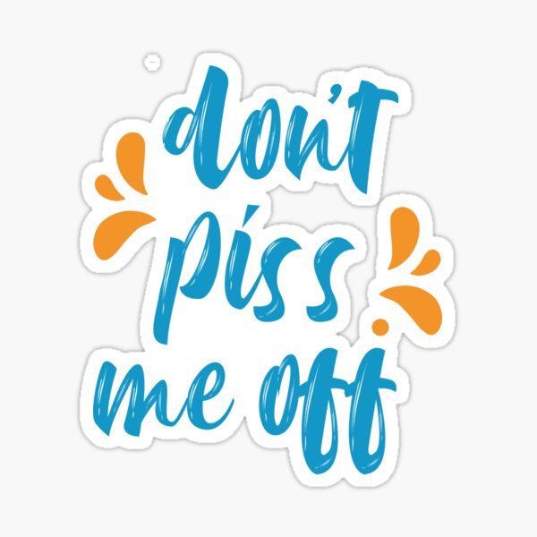 do-not-piss-me-off-sticker-for-sale-by-moham77med-redbubble