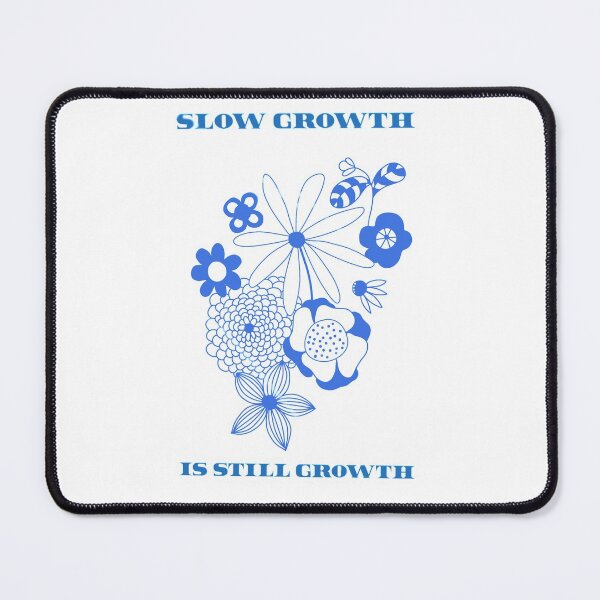 Item preview, Slow growth is still growth. designed and sold by giuliarcd.