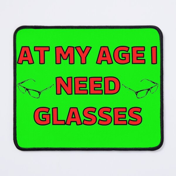 Item preview, At My Age i Need Glasses designed and sold by nakavt.